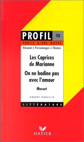Les Caprices de Marianne (1883), Musset. On ne badine pas avec l'amour, Musset, 1834