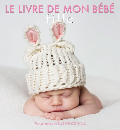 Ma petite fille : le livre de mon bébé