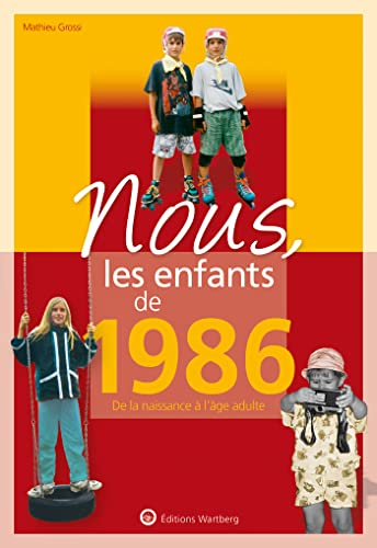 Nous, les enfants de 1986 : de la naissance à l'âge adulte