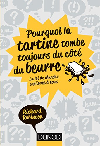Pourquoi la tartine tombe toujours du côté du beurre : la loi de Murphy expliquée à tous
