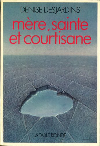 Mère, sainte et courtisane