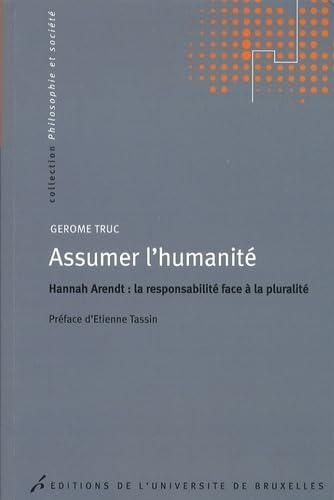Assumer l'humanité : Hannah Arendt, la responsabilité face à la pluralité