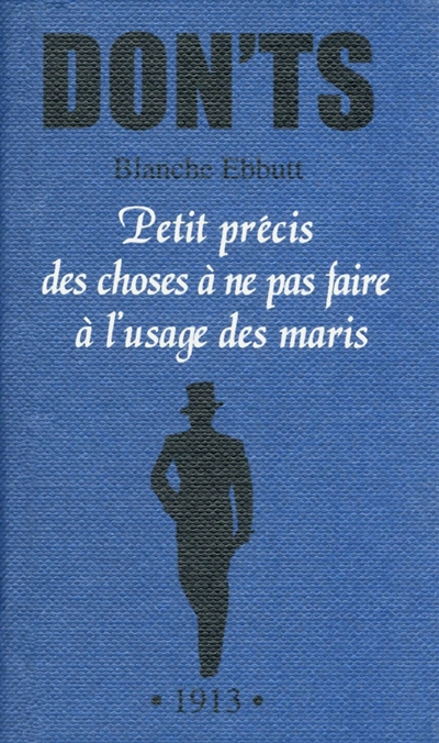 Petit précis des choses à ne pas faire à l'usage des maris : tout ce que vous ne devez pas dire, fai