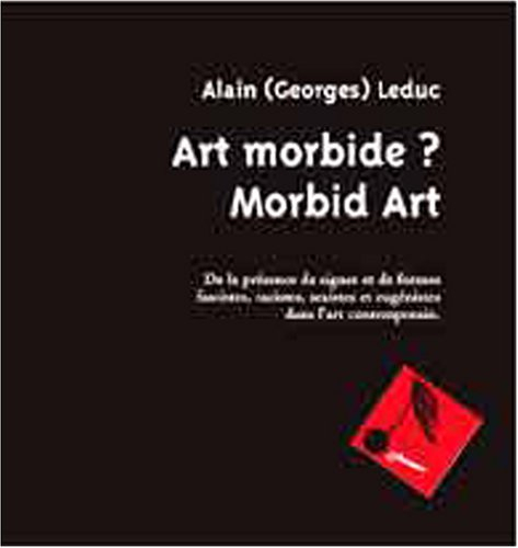 Art morbide ? Morbid art : de la présence des signes et de formes fascistes, racistes, sexistes et e