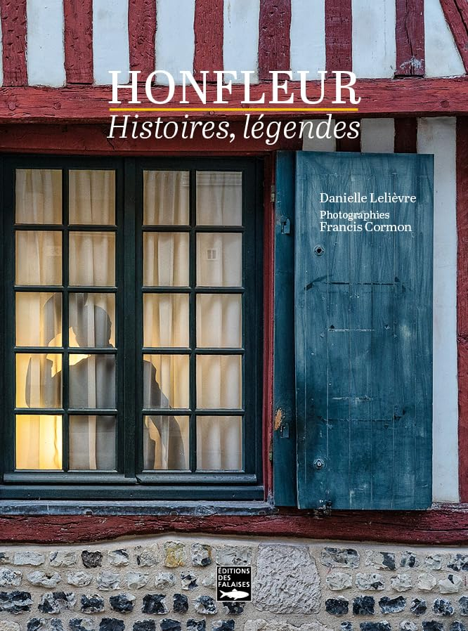 Honfleur : histoires, légendes