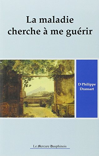 La maladie cherche à me guérir
