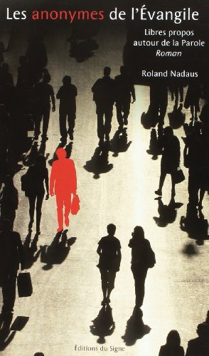 Les anonymes de l'Evangile : libres propos autour de la Parole