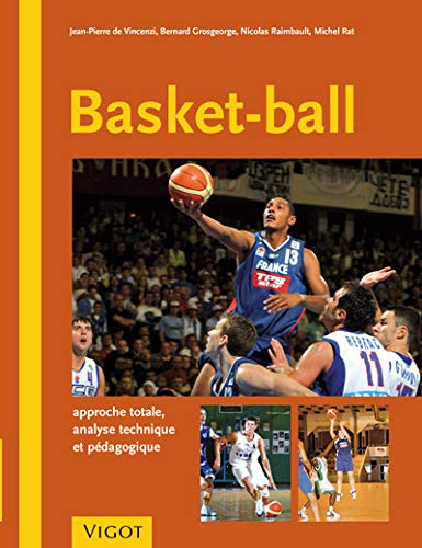 Basket-ball : approche totale, analyse technique et pédagogique