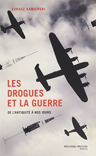 Les drogues et la guerre : de l'Antiquité à nos jours