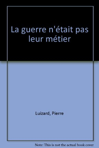 la guerre n'était pas leur métier
