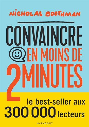 Convaincre en moins de 2 minutes : capter et retenir l'attention, savoir s'adapter à son interlocute