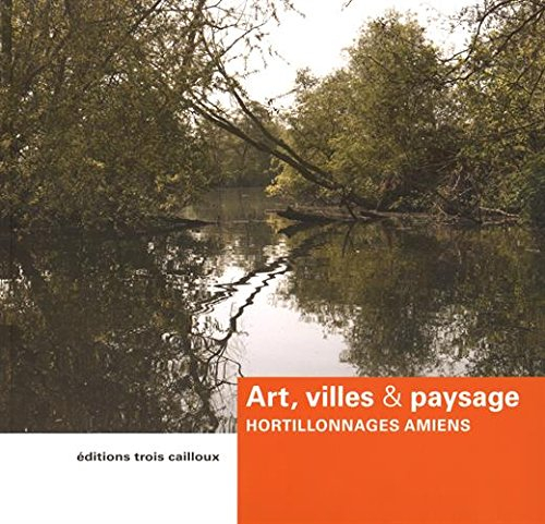 art, villes & paysage : hortillonnages amiens 2010-2012