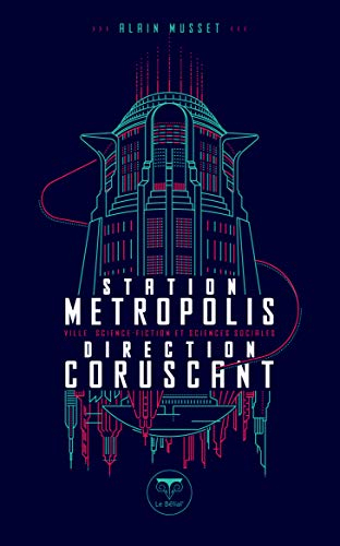 Station Métropolis, direction Coruscant : ville, science-fiction et sciences sociales