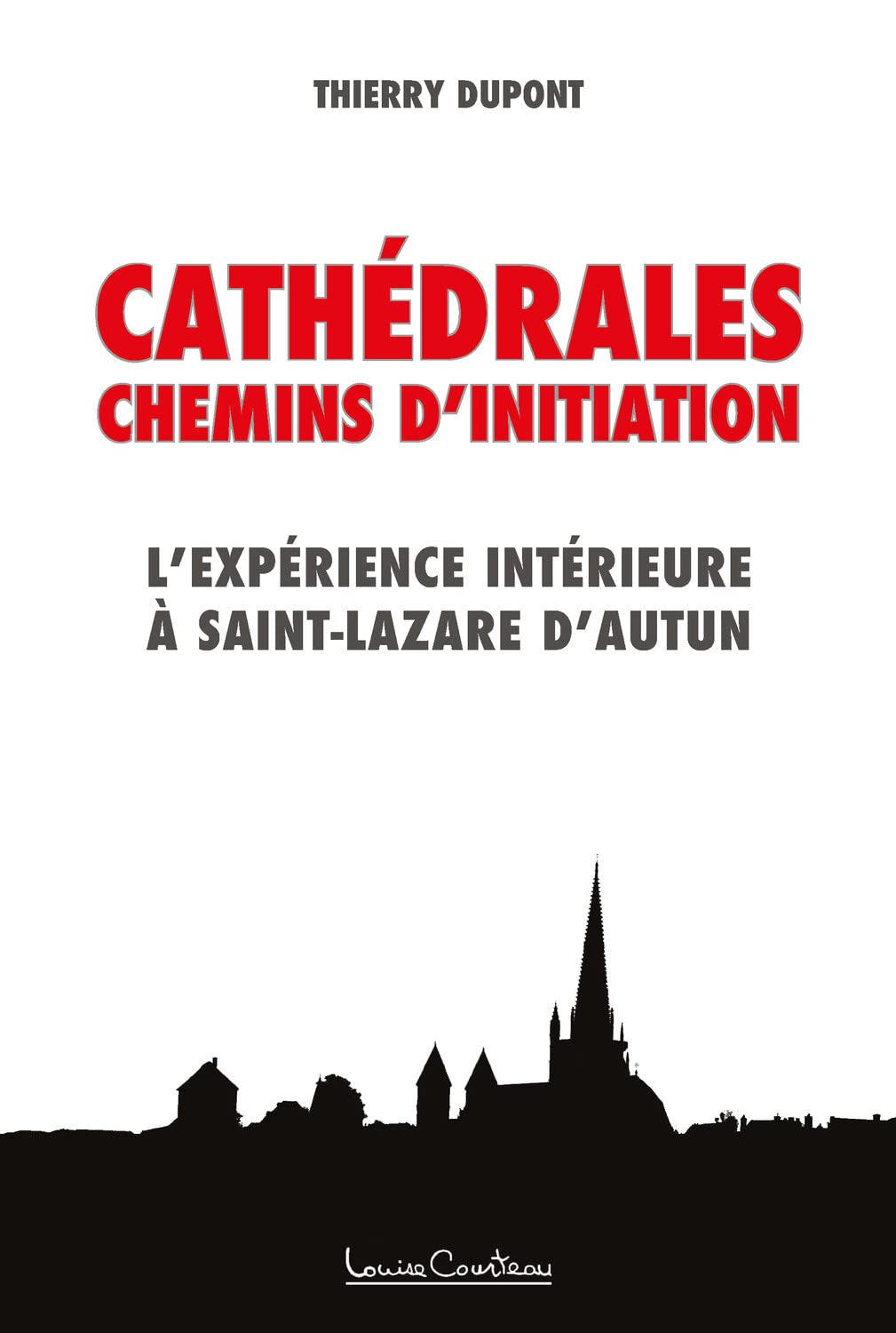 Cathédrales. Chemins d'initiation : expérience intérieure à Saint-Lazare d'Autun