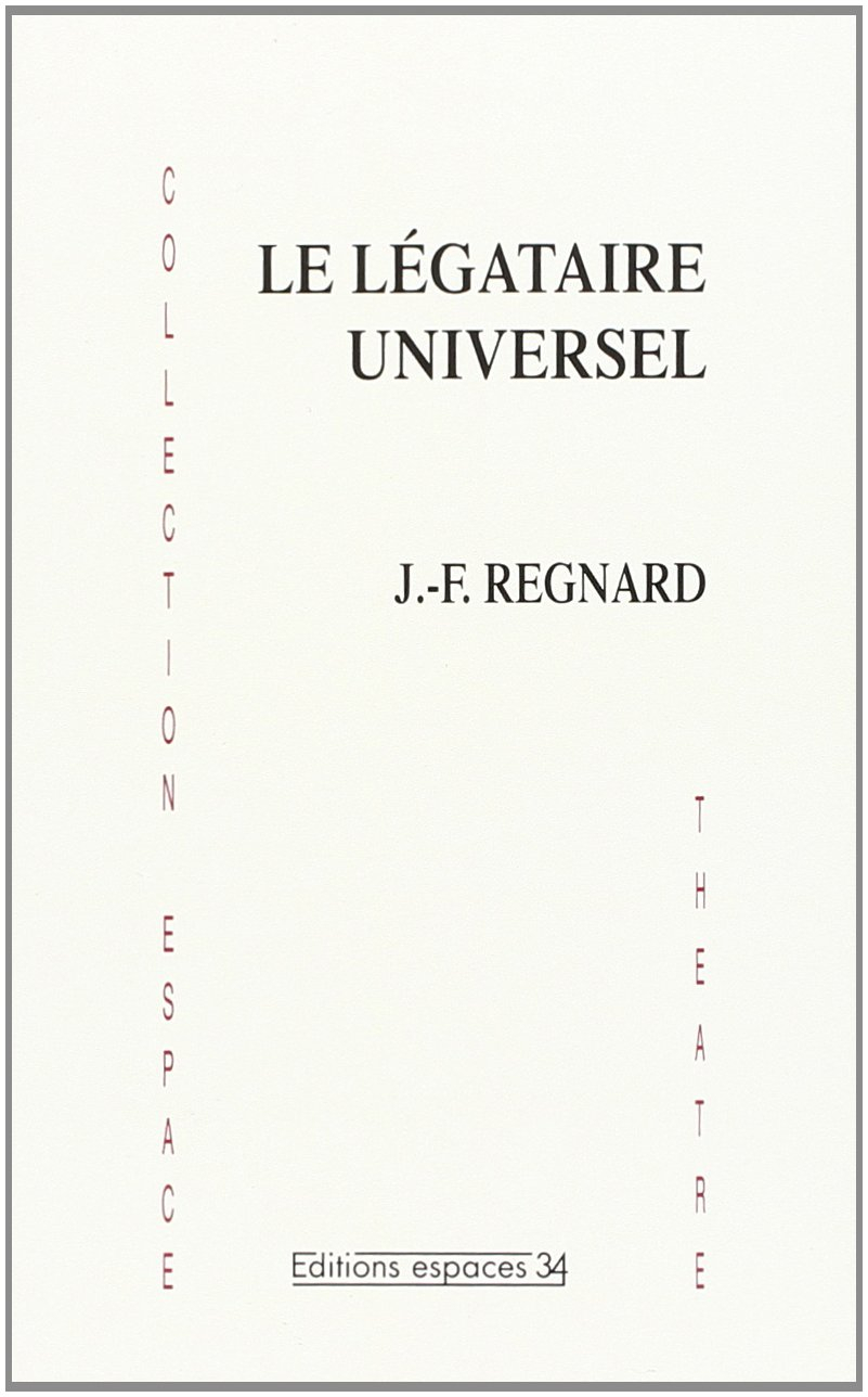 Le légataire universel : comédie