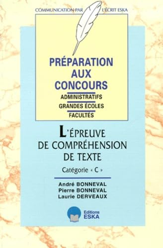 L'épreuve de compréhension de texte, concours catégorie C : préparation aux concours administratifs