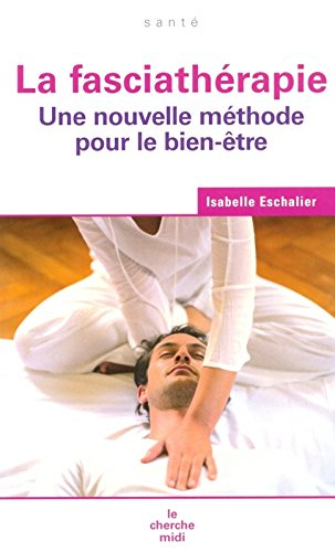 La fasciathérapie : une nouvelle méthode pour le bien-être