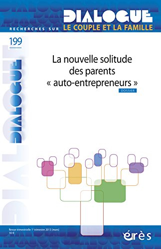 Dialogue, n° 199. La nouvelle solitude des parents auto-entrepreneurs