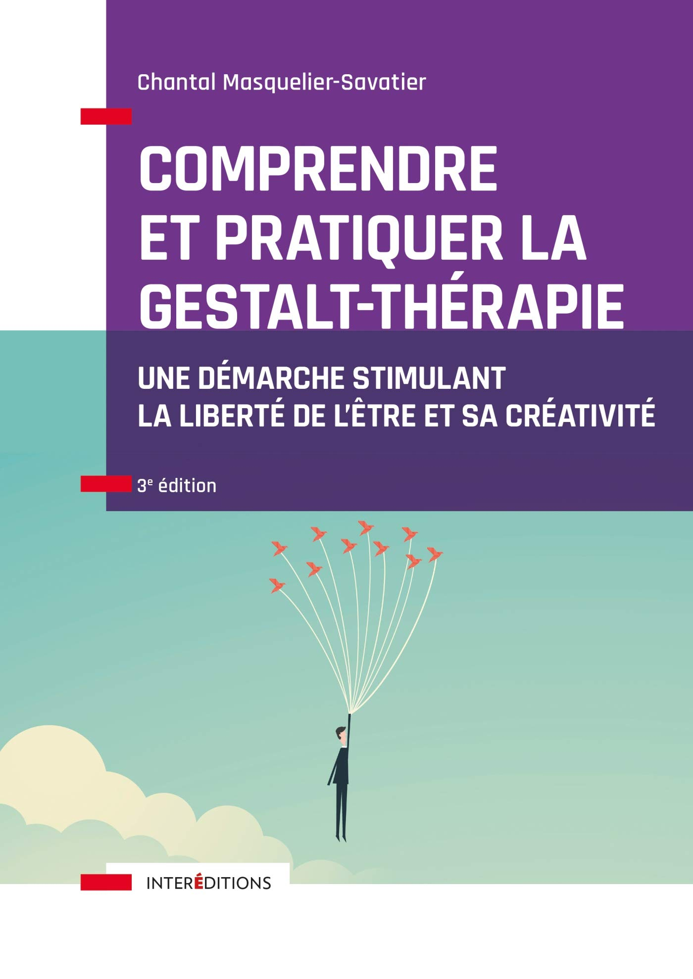 Comprendre et pratiquer la gestalt-thérapie : une démarche stimulant la liberté de l'être et sa créa