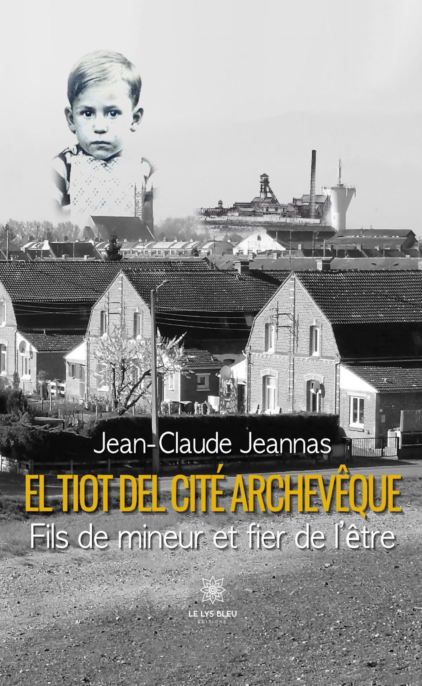 El tiot del cité Archevêque : Fils de mineur et fier de l’être