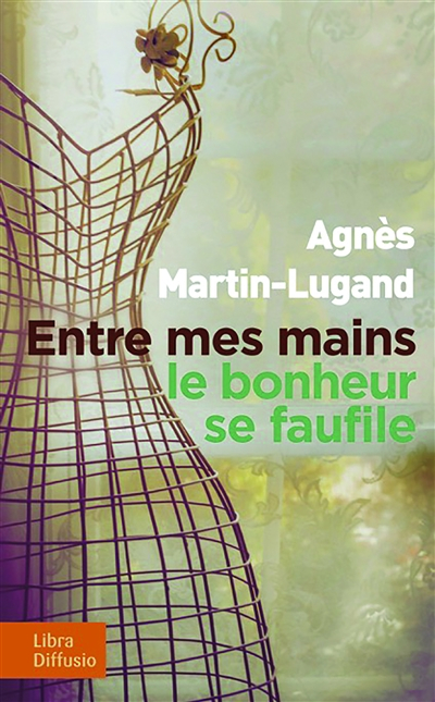 Entre mes mains le bonheur se faufile