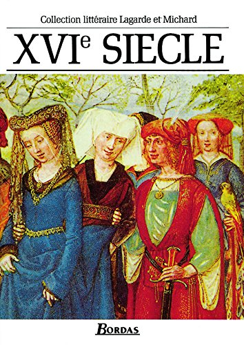 XVIe siècle, les grands auteurs français du programme : anthologie et histoire littéraire