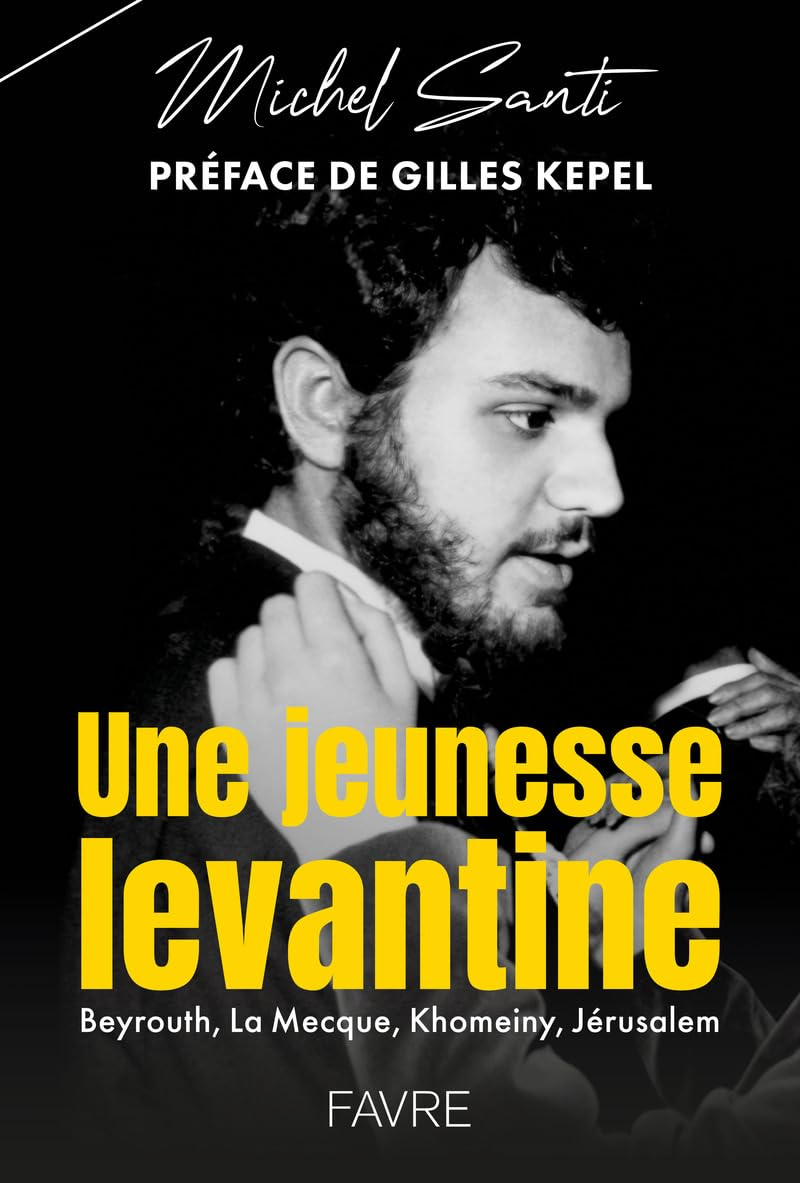 Une jeunesse levantine : Beyrouth, La Mecque, Khomeiny, Jérusalem