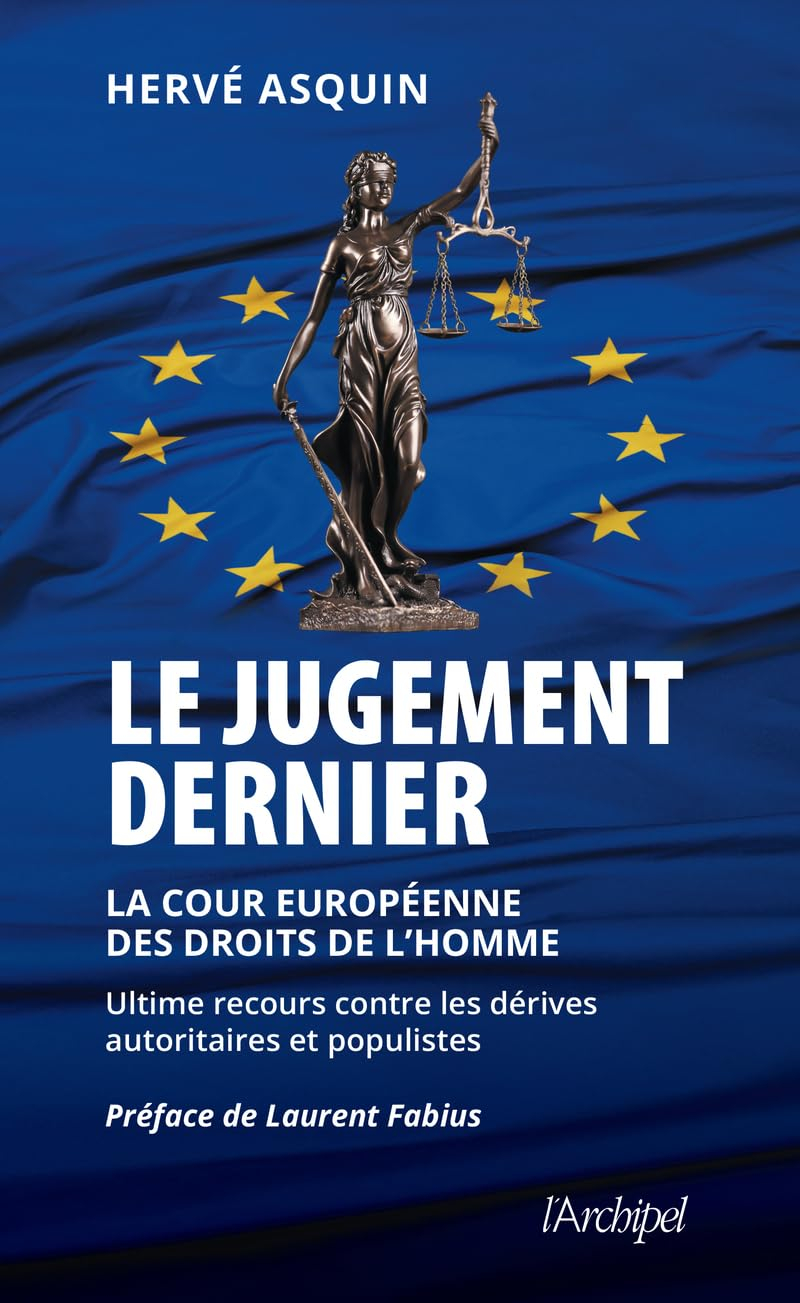 Le jugement dernier : la Cour européenne des droits de l'homme : ultime recours contre les dérives a