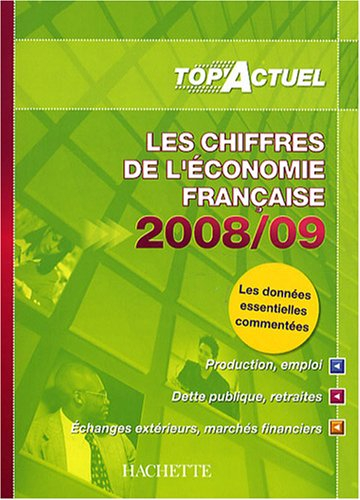 Les chiffres de l'économie française 2008-2009 : production, emploi, dette publique, retraites, écha