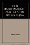 Des mathématiques aux enfants : savoir en jeux
