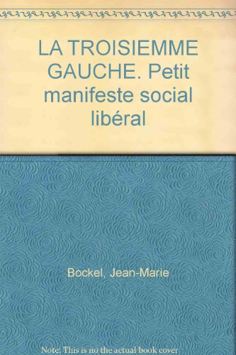 la troisiemme gauche. petit manifeste social libéral