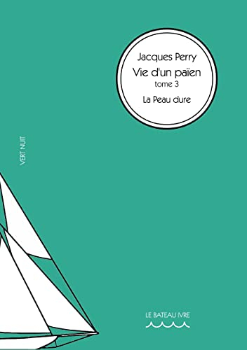 Vie d'un païen. Vol. 3. La peau dure