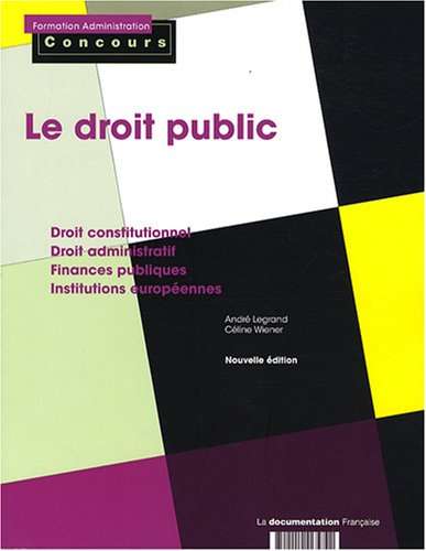 Le droit public : catégories A et B : droit constitutionnel, droit administratif, finances publiques