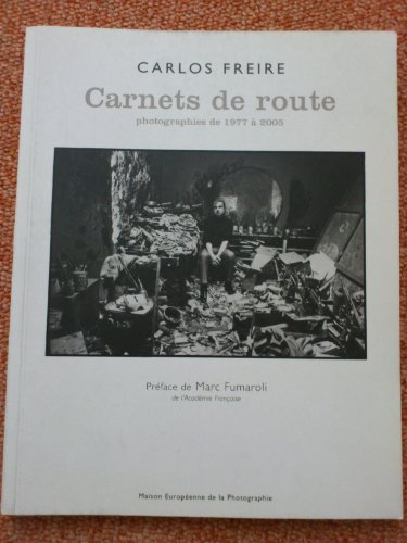 carlos freire, carnets de route 1977-2005 : exposition du 09/11/05 au 08/01/06 à la maison européenn