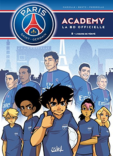Paris Saint-Germain Academy : la BD officielle. Vol. 8. L'heure de vérité