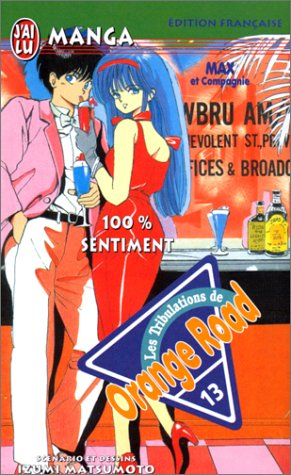 Les tribulations de Orange Road. Vol. 13. 100 % sentiment