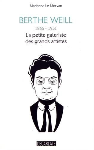 Berthe Weill : 1865-1951 : la petite galeriste des grands artistes