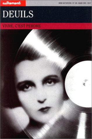 Autrement, n° 128. Deuils : vivre, c'est perdre