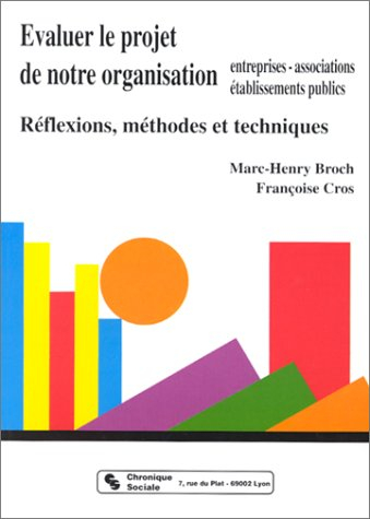 Evaluer le projet de notre organisation : entreprises, associations, établissements publics : réflex