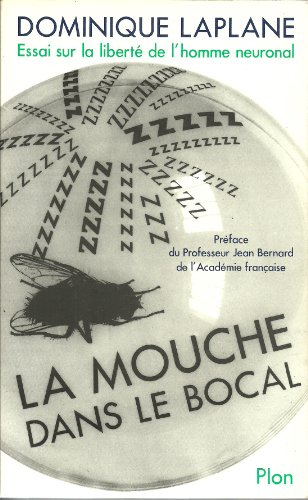 La Mouche dans le bocal : essai sur la liberté de l'homme neuronal