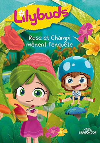 Lilybuds : Rose et Champi mènent l'enquête