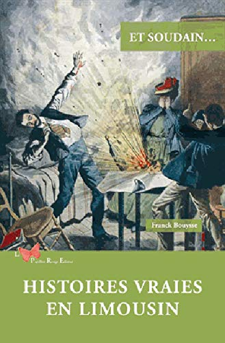 Et soudain... : histoires vraies en Limousin