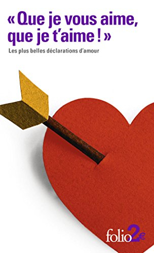 Que je vous aime, que je t'aime : les plus belles déclarations d'amour