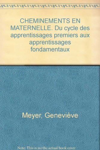 cheminements en maternelle. du cycle des apprentissages premiers aux apprentissages fondamentaux