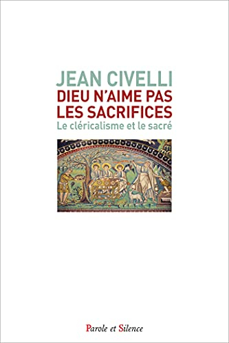 Dieu n'aime pas les sacrifices : le cléricalisme et le sacré