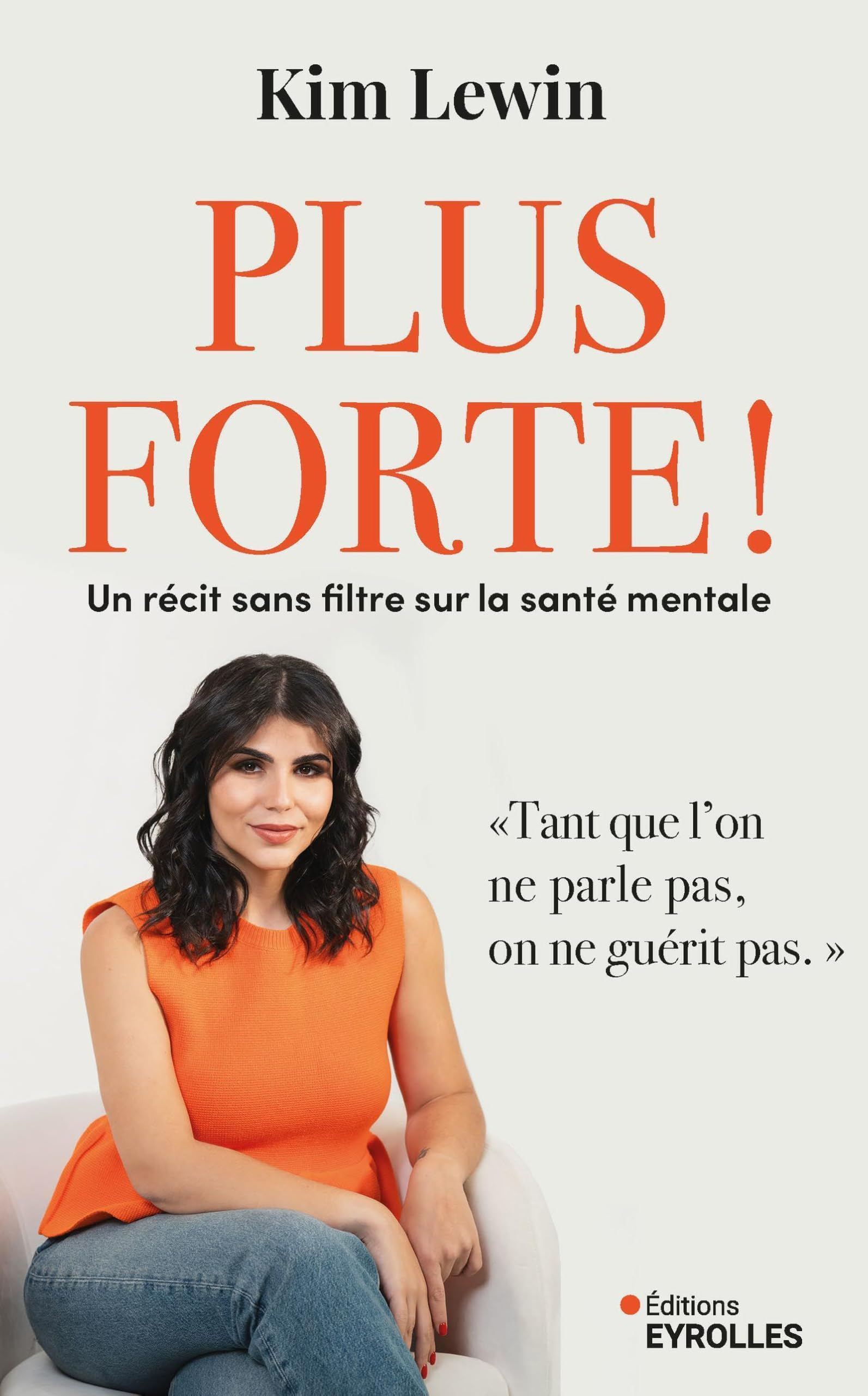Plus forte ! : un récit sans filtre sur la santé mentale