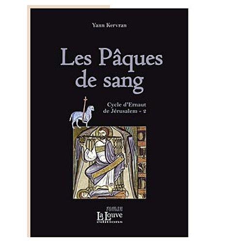 Cycle d'Ernaut de Jérusalem. Vol. 2. Les Pâques de sang