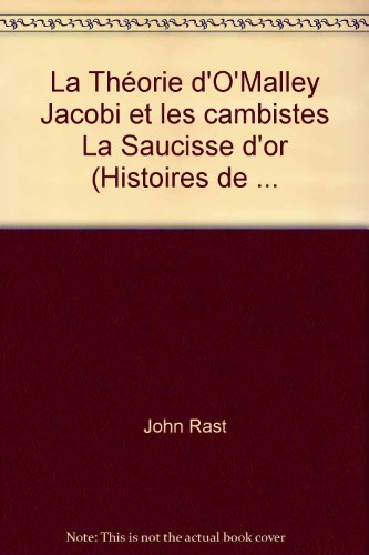 La Théorie d'O'Malley. Jacobi et les cambistes. La Saucisse d'or