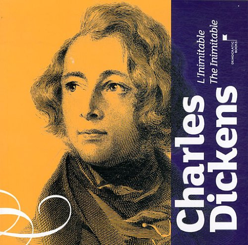 Charles Dickens, l'inimitable. Charles Dickens, the inimitable