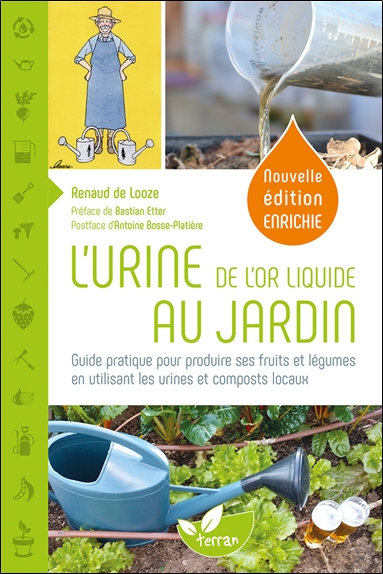 L'urine, de l'or liquide au jardin : guide pratique pour produire ses fruits et légumes en utilisant